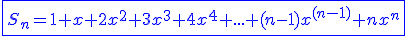 3$\blue \fbox{S_n=1+x+2x^2+3x^3+4x^4+...+(n-1)x^{(n-1)}+nx^n